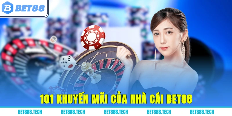 101 khuyến mãi của nhà cái Bet88