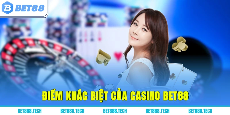 Điểm khác biệt của casino Bet88