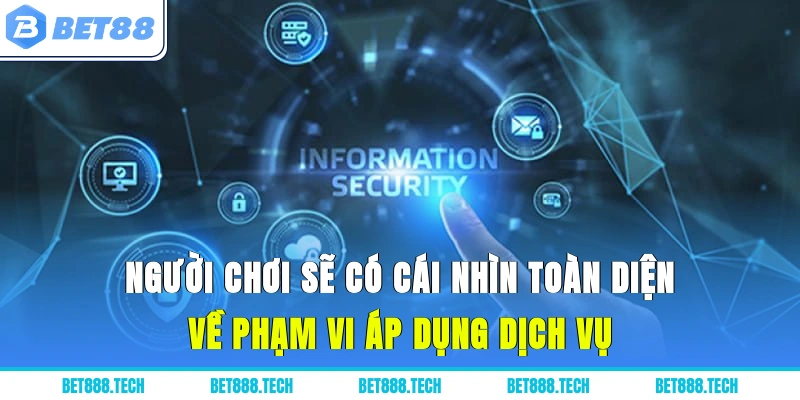 Người chơi sẽ có cái nhìn toàn diện về phạm vi áp dụng dịch vụ